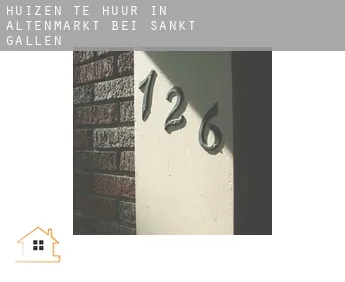 Huizen te huur in  Altenmarkt bei Sankt Gallen