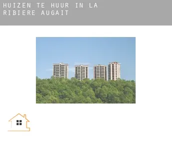 Huizen te huur in  La Ribière-Augait