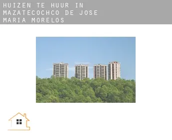 Huizen te huur in  Mazatecochco de Jose Maria Morelos