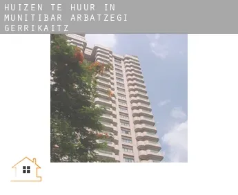 Huizen te huur in  Munitibar-Arbatzegi Gerrikaitz-