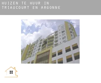 Huizen te huur in  Triaucourt-en-Argonne