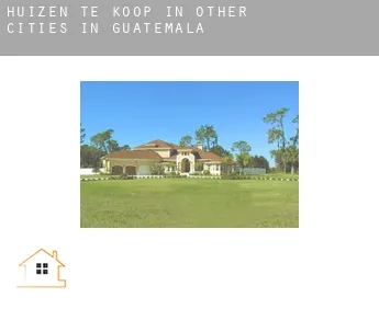 Huizen te koop in  Other cities in Guatemala