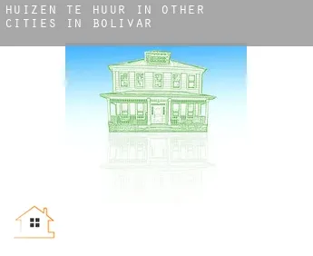 Huizen te huur in  Other cities in Bolivar