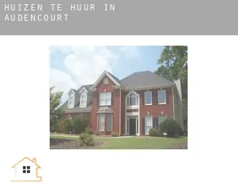 Huizen te huur in  Audencourt