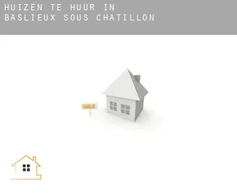 Huizen te huur in  Baslieux-sous-Châtillon
