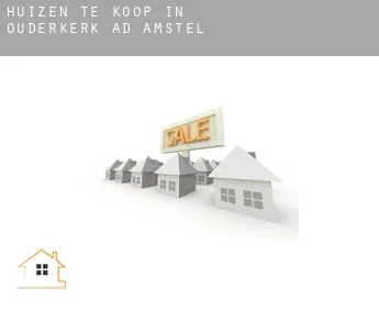 Huizen te koop in  Ouderkerk a/d Amstel