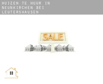 Huizen te huur in  Neunkirchen bei Leutershausen