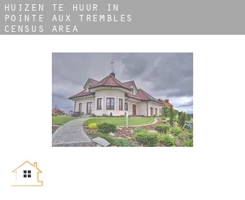 Huizen te huur in  Pointe-aux-Trembles (census area)