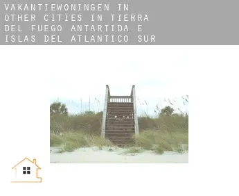 Vakantiewoningen in  Other cities in Tierra del Fuego, Antartida e Islas del Atlantico Sur
