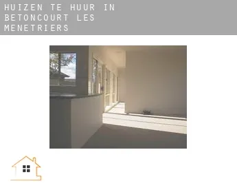 Huizen te huur in  Bétoncourt-les-Ménétriers