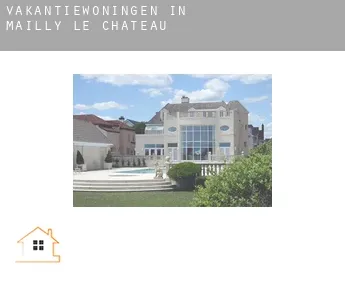 Vakantiewoningen in  Mailly-le-Château