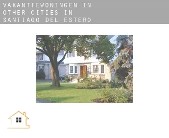 Vakantiewoningen in  Other cities in Santiago del Estero