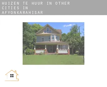 Huizen te huur in  Other cities in Afyonkarahisar