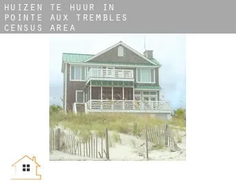 Huizen te huur in  Pointe-aux-Trembles (census area)