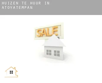 Huizen te huur in  Atoyatempan