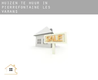 Huizen te huur in  Pierrefontaine-les-Varans