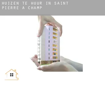 Huizen te huur in  Saint-Pierre-à-Champ