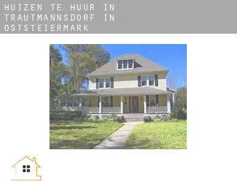 Huizen te huur in  Trautmannsdorf in Oststeiermark