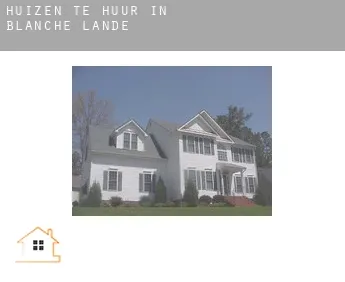 Huizen te huur in  Blanche-Lande