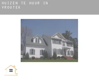 Huizen te huur in  Vroutek